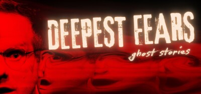 Deepest Fears: Ghost Stories
